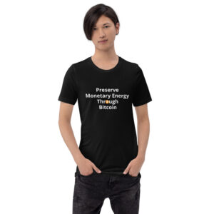 Preserve Monetary Energy Through Bitcoin T-Shirt